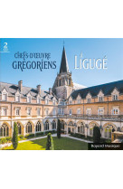 CHEFS-D-OEUVRE GREGORIENS A LIGUGE / CD - XXX - NC