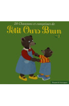 20 CHANSONS ET COMPTINES DE PETIT OURS BRU VOL 3 - AMIS ENF MONDE - REVUES BAYARD