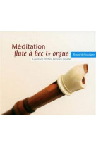 MEDITATION FLUTE A BEC ET ORGUE / CD - COLLECTIF - REVUES BAYARD