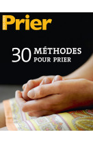 30 METHODES POUR PRIER PRIER HORS SERIE -  Collectif - MALESHERBES