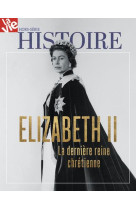 VIE HORS-SERIE / ELISABETH II LA DERNIERE REINE CHRETIENNE - COLLECTIF - NC