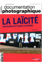 LAICITE EN FRANCE ET DANS LE MONDE / DOCUMENTATION PHOTOGRAPHIQUE / SEPT-OCT 2017 - LA DOCUMENTATION FRA - Documentation française