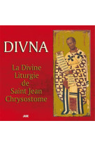 DIVINE LITURGIE DE SAINT JEAN CHRYSOSTOME - DIVNA - JADE