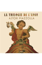 TRILOGIE DE L-ANGE / CD - ASTOR PIAZZOLLA - NC