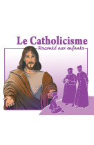 CATHOLICISME RACONTE AUX ENFANTS (LE) - MARC GEOFFROY - NC