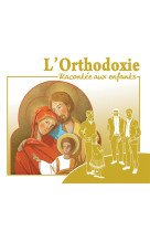 ORTHODOXIE RACONTEE AUX ENFANTS (L-) - MARC GEOFFROY - NC