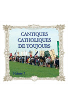 CANTIQUES CATHOLIQUES DE TOUJOURS CD VOLUME 1 - COMPILATION - FRANCE PRODUC