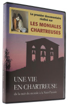 UNE VIE EN CHARTREUSE DE LA NUIT DU MONDE A LA NUIT PASCALE / DVD - ORDRE DES CHARTREUX - NC