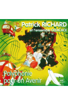 POLYPHONIE POUR UN AVENIR - RICHARD PATRICK - ATELIERS FRESNE