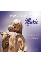 POUR TE CHANTER MARIE - RICHARD PATRICK - ATELIERS FRESNE