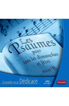 PSAUMES POUR TOUS LES DIMANCHES ET FETES AN NEE B - VOCAL DEDICACE - ATELIERS FRESNE