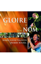 GLOIRE A TON NOM - BOUREL/VALENTIN - ATELIERS FRESNE