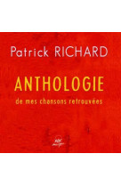 ANTHOLOGIE DE MES CHANSONS RETROUVEES - RICHARD PATRICK - ATELIERS FRESNE