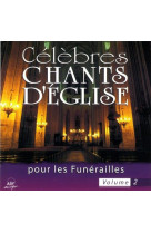 CELEBRES CHANTS D-EGLISE POUR LES FUNERAILL ES VOL 2 - VOCAL ALLIANCE - ATELIERS FRESNE