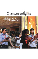 CHANTONS EN EGLISE - 22 CHANTS POUR L ENTRE E - COLLECTIF - NC