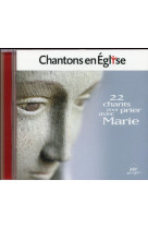 CHANTONS EN EGLISE - 22 CHANTS POUR PRIER AVEC MARIE / CD - COLLECTIF - NC