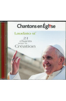 CHANTONS EN EGLISE - LAUDATO SI - 21 CHANTS POUR LA CREATION - COLLECTIF - NC