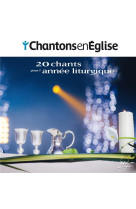 CHANTONS EN EGLISE - 20 CHANTS POUR L-ANNEE LITURGIQUE - COLLECTIF - NC