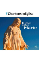 CHANTONS EN EGLISE - JE VOUS SALUE MARIE - COLLECTIF - NC