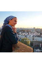 JE VOUS AIME, O MON DIEU - SOEUR AGATHE - NC