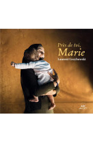 PRES DE TOI MARIE - CD - ED. ADF BAYARDMUSIQUE - LAURENT GRZYBOWSKI - NC