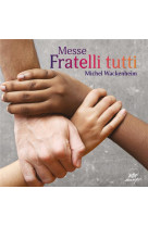 MESSE FRATELLI TUTTI - ADF BAYARD MUSIQUE - WACKENHEIM MICHEL - NC