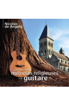 PLUS BELLES MELODIES RELIGIEUSES A LA GUITARE / CD - DE ANGELIS NICOLAS - NC