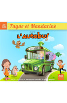 FUGUE ET MANDARINE CHANTE L AUTOBUS A VAPEU R - FUGUE ET MANDARINE - NC