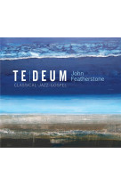 TE DEUM / CD - FEATHERSTONE JO - NC