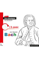 REVISONS NOS CLASSIQUES 1 HEURES AVEC JEAN-SEBASTIEN BACH -  - NC