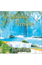 LA CASCADE FEERIQUE - PEPE MICHEL - DG-MUSIQUE