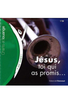 CD IL EST VIVANT ! JESUS, TOI QUI AS PROMIS - CD 38 -  CHANTS IL EST VIVANT - EMMANUEL