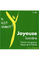 CD IL EST VIVANT ! JOYEUSE LUMIERE - CD 21 -  CHANTS IL EST VIVANT - EMMANUEL