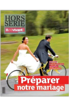 IL EST VIVANT NOUVELLE FORMULE - NOVEMBRE 2 013 - PREPARER NOTRE MARIAGE - HORS SERIE - COLLECTIF - Ed. de l'Emmanuel