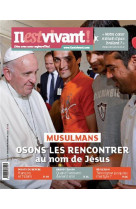 IL EST VIVANT NO 334 / JANVIER FEVRIER MARS 2017 - MUSULMANS, OSONS LES RENCONTRER... - IL EST VIVANT - Ed. de l'Emmanuel