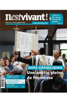 IL EST VIVANT NO 343 / AVRIL MAI JUIN 2019 / JUIFS - CATHOLIQUES - IL EST VIVANT - NC