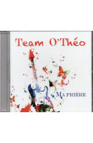 MA PRIERE - TEAM O THEO - NC