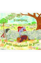 FRANCOIS, LE PETIT CONSOLATEUR DE JESUS - C D - PERE ANGE-MARIE - Enfants de Fatima