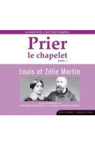 CD PRIER LE CHAPELET AVEC LOUIS ET ZELIE MA RTIN - BEATITUDES PRODUCTIO - NC