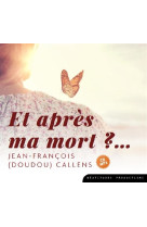 ET APRES MA MORT ?... / CD - JEAN-FRAN CALLENS - NC