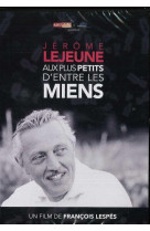 JEROME LEJEUNE : AUX PLUS PETITS D-ENTRE LE S MIENS - FRANCOIS LESPES - NC