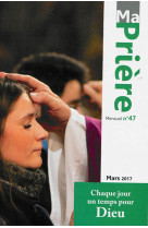 MA PRIERE N  47 MARS 2017 - XXX - Artège