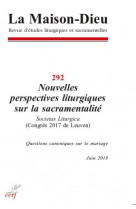 MAISON-DIEU NO 292 / JUIN 2018 / NOUVELLES PERSPECTIVES LITURGIQUES SUR LA SACRAMENTALITE -  Collectif SNPLS - CERF