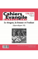 DRAGON, LA FEMME ET L-ENFANT APOCALYPSE 12 -  Collectif Cahiers évangiles - CERF