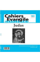 CAHIERS EVANGILE NO 184 / JUDAS / JUIN 2018 / SUPPLEMENT - XXX - NC