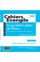 CAHIERS EVANGILE NO 184 / JUIN 2018 / LA PREMIERE EPITRE DE PIERRE - XXX - NC