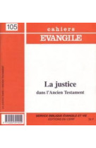 CAHIER EVANGILE 105 LA JUSTICE DANS L-ANCIEN TESTAMENT - COLLECTIF - CERF