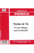 CAHIER EVANGILE 120 -PAROLES DE VIE-59 TEXTES BIBLIQUES FUNERAILLES -  Collectif Cahiers évangiles - CERF