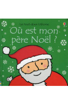 OU EST MON PERE NOEL ? - LES TOUT-DOUX USBORNE - WATT/WELLS - Usborne