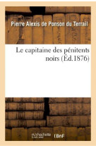 CAPITAINE DES PENITENTS NOIRS - PONSON DU TERRAIL - HACHETTE